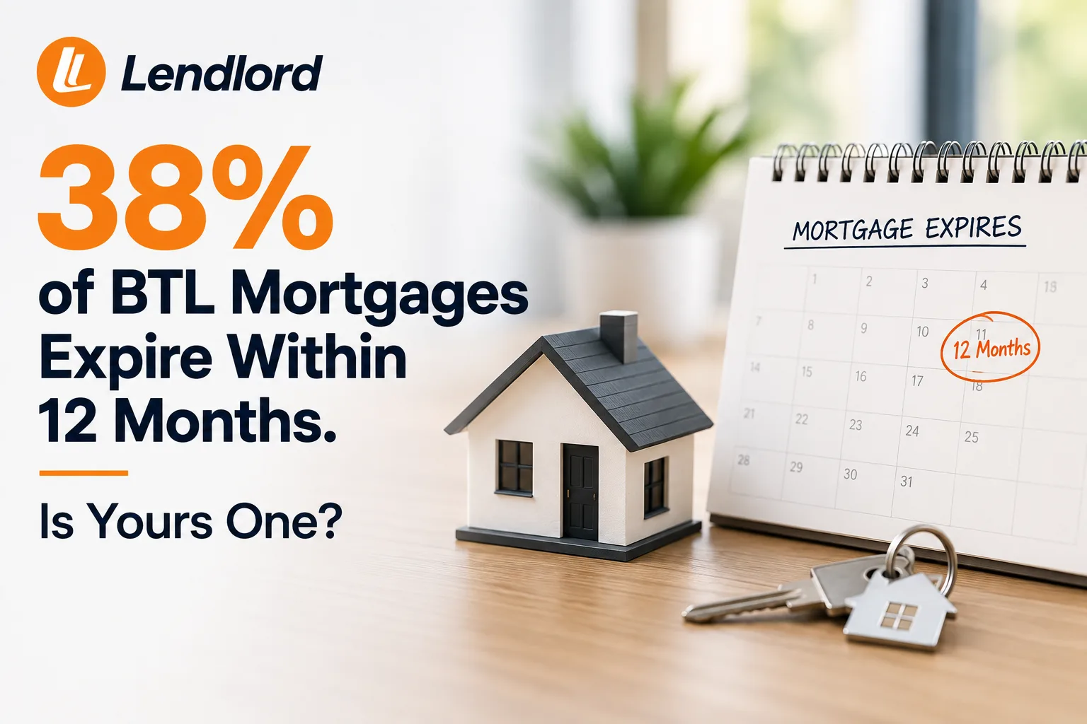 38% of BTL Mortgages Expire Within 12 Months. Is Yours One?