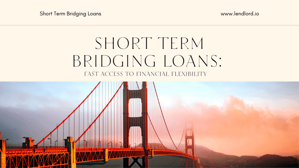 Short Term Bridging Loans: Fast Access to Financial Flexibility