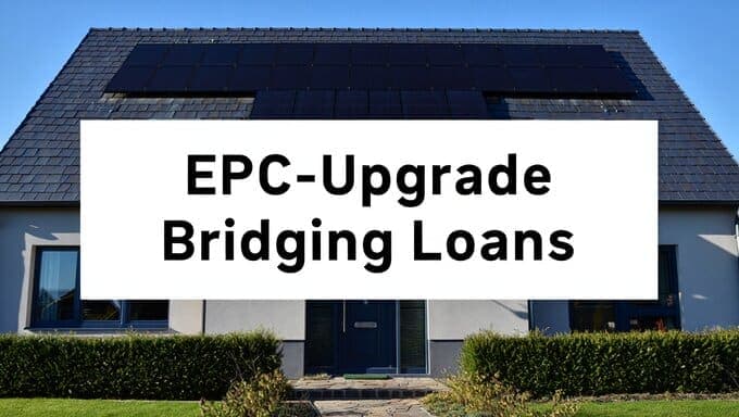 EPC-Upgrade Bridging Loans: The Post-2025 Regulatory Playbook for UK Landlords