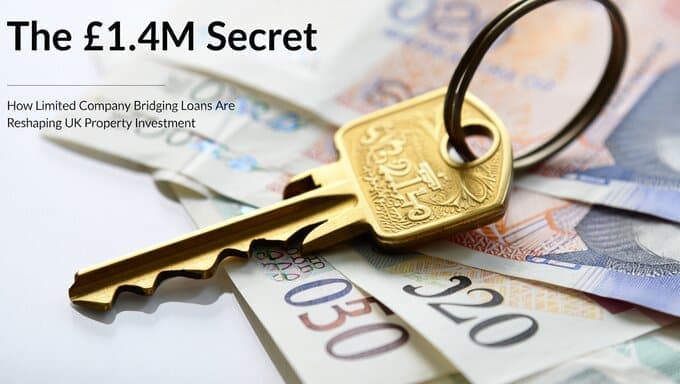The £1.4M Secret: How Limited Company Bridging Loans Are Reshaping UK Property Investment