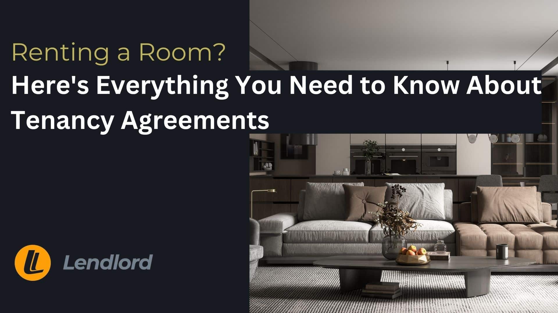Renting a Room? Here's Everything You Need to Know About Tenancy Agreements