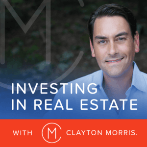 12. Investing in Real Estate with Clayton Morris