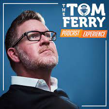 29. The Tom Ferry Podcast Experience